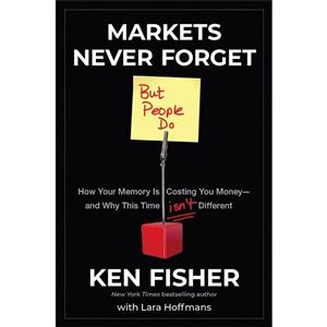 کتاب Markets Never Forget  اثر Ken Fisher and Lara Hoffmans انتشارات Wiley
