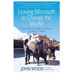 کتاب Leaving Microsoft to Change the World اثر John Wood and Chris Rice انتشارات Harper Business