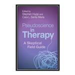 کتاب\tPseudoscience in Therapy: A Skeptical Field Guide اثر Stephen Hupp and Cara L. Santa Maria انتشارات مؤلفین طلایی