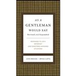 کتاب As a Gentleman Would Say Revised and Expanded اثر John Bridges and Bryan Curtis انتشارات Thomas Nelson