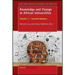 کتاب Knowledge and Change in African Universities اثر Amasa Ndofirepi Michael Cross انتشارات BrillSense 