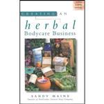 کتاب Creating an Herbal Bodycare Business اثر Sandy Maine انتشارات Storey Publishing, LLC 