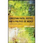 کتاب Christian Faith, Justice, and a Politics of Mercy اثر James Earl Gilman انتشارات Lexington Books