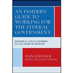 کتاب An Insider s Guide To Working for the Federal Government اثر Dan Lindner انتشارات Bernan