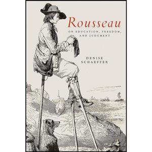 کتاب Rousseau on Education, Freedom, and Judgment اثر Denise Schaeffer انتشارات Penn State University Press 