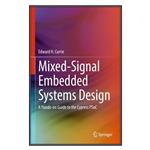 کتاب Mixed-Signal Embedded Systems Design اثر Edward H. Currie انتشارات مؤلفین طلایی