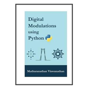 کتاب Digital Modulations using Python اثر Mathuranathan Viswanathan انتشارات مؤلفین طلایی