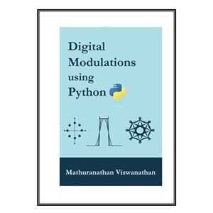 کتاب Digital Modulations using Python اثر Mathuranathan Viswanathan انتشارات مؤلفین طلایی