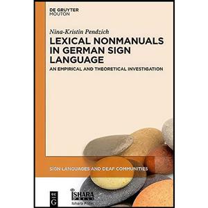 کتاب Lexical nonmanuals in German Sign Language  اثر Nina-Kristin Pendzich انتشارات de Gruyter Mouton