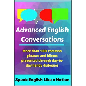 کتاب Advanced English Conversations اثر جمعی از نویسندگان انتشارات بله