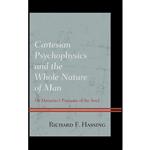 کتاب Cartesian Psychophysics and the Whole Nature of Man اثر Richard F. Hassing انتشارات Lexington Books