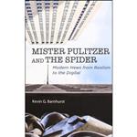 کتاب Mister Pulitzer and the Spider اثر Kevin G Barnhurst انتشارات University of Illinois Press