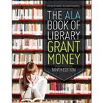 کتاب The ALA Book of Library Grant Money  اثر Nancy Kalikow Maxwell انتشارات ALA Editions
