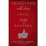 کتاب Transform Cold Clicks into Raving Readers اثر Victoria Pinder انتشارات بله