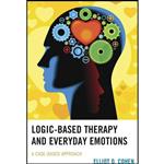 کتاب Logic-Based Therapy and Everyday Emotions اثر Elliot D. Cohen انتشارات Lexington Books