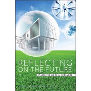 کتاب Reflecting on the Future of Academic and Public Libraries اثر Peter Hernon Joseph R. Matthews انتشارات ALA Editions 