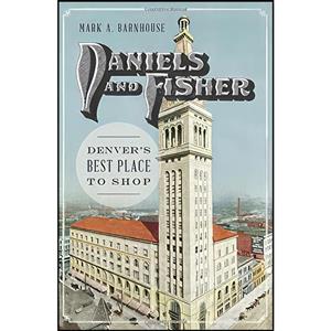 کتاب Daniels and Fisher اثر Mark A. Barnhouse انتشارات The History Press