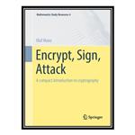 کتاب Encrypt, Sign, Attack: A compact introduction to cryptography اثر Olaf Manz انتشارات مؤلفین طلایی