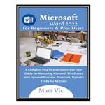 کتاب Microsoft Word 2022 for Beginners & Pros. Users اثر Matt Vic انتشارات مؤلفین طلایی