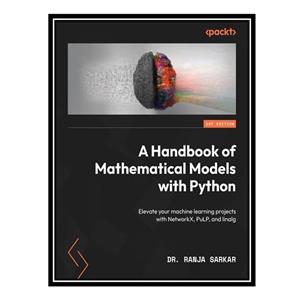 کتاب A Handbook of Mathematical Models with Python اثر Dr. Ranja Sarker انتشارات مؤلفین طلایی