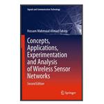 کتاب Concepts, Applications, Experimentation and Analysis of Wireless Sensor Networks اثر Hossam Mahmoud Ahmad Fahmy انتشارات مؤلفین طلایی