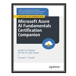 کتاب Microsoft Azure AI Fundamentals Certification Companion اثر Krunal S. Trivedi انتشارات مؤلفین طلایی