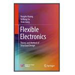 کتاب Flexible Electronics اثر  جمعی از نویسندگان انتشارات مؤلفین طلایی