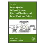 کتاب Power Quality in Power Systems, Electrical Machines, and Power-Electronic Drives اثر Ewald F. Fuchs and Mohammad A. S. Masoum انتشارات مؤلفین طلایی