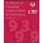 کتاب A History of Canadian Imperial Bank of Commerce اثر Rod McQueen and Victor Dodig انتشارات Canadian Imperial Bank of Commerce