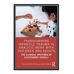 کتاب\t Transforming Infantile Trauma in Analytic Work with Children and Adults اثر Martha Stevns AND Lucinda Hawkins انتشارات مؤلفین طلایی