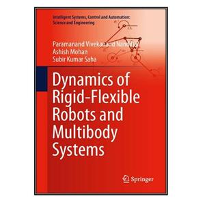 کتاب Dynamics of Rigid-Flexible Robots and Multibody Systems اثر جمعی از نویسندگان انتشارات مؤلفین طلایی 