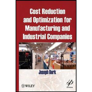 کتاب Cost Reduction and Optimization for Manufacturing Industrial Companies اثر Joseph Berk انتشارات Wiley-Scrivener 