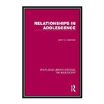 کتاب Relationships in Adolescence اثر \tJohn C. Coleman انتشارات مؤلفین طلایی