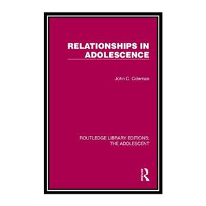 کتاب Relationships in Adolescence اثر \tJohn C. Coleman انتشارات مؤلفین طلایی 