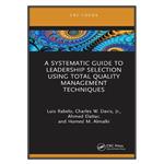 کتاب A Systematic Guide to Leadership Selection Using Total Quality Management Techniques اثر  جمعی از نویسندگان انتشارات مؤلفین طلایی