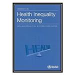 کتاب Handbook on Health Inequality Monitoring: With a Special Focus on Low- and Middle-income Countries اثر World Health Organization انتشارات مؤلفین طلایی