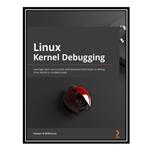 کتاب Linux Kernel Debugging اثر Kaiwan N Billimoria انتشارات مؤلفین طلایی