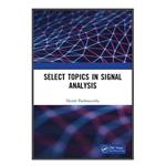 کتاب Select Topics in Signal Analysis اثر Harish Parthasarathy انتشارات مؤلفین طلایی