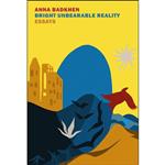 کتاب Bright Unbearable Reality اثر Anna Badkhen انتشارات New York Review Books