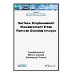 کتاب Surface Displacement Measurement from Remote Sensing Images اثر Olivier Cavalie and Emmanuel Trouve انتشارات مؤلفین طلایی