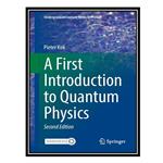 کتاب A First Introduction to Quantum Physics اثر Pieter Kok انتشارات مؤلفین طلایی