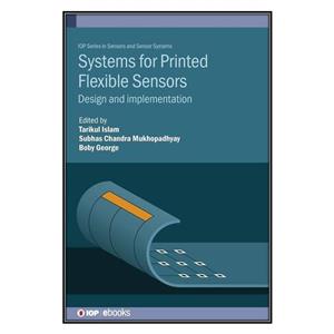 کتاب Systems for Printed Flexible Sensors اثر جمعی از نویسندگان انتشارات مؤلفین طلایی 