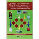 کتاب Adsorption on Mesoporous Metal-Organic Frameworks in Solution for Clean Energy, Environment and Healthcare اثر Alexander Samokhvalov انتشارات CRC Press