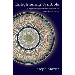 کتاب Enlightening Symbols اثر Joseph Mazur انتشارات Princeton University Press 