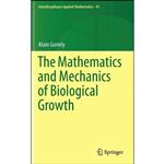 کتاب The Mathematics and Mechanics of Biological Growth  اثر Alain Goriely انتشارات Springer