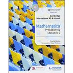 کتاب Cambridge International AS And A Level Mathematics Probability And Statistics 2 اثر Sophie Goldie and Jewel انتشارات Hodder Education