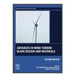کتاب Advances in Wind Turbine Blade Design and Materials اثر   جمعی از نویسندگان انتشارات مؤلفین طلایی