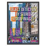کتاب Object Detection by Stereo Vision Images اثر جمعی از نویسندگان انتشارات مؤلفین طلایی