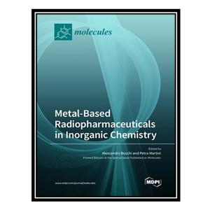 کتاب Metal Based Radiopharmaceuticals in Inorganic Chemistry اثر Alessandra Boschi AND Petra Martini انتشارات مؤلفین طلایی 