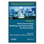 کتاب Smart Zero-energy Buildings and Communities for Smart Grids اثر Nikos Kampelis and Denia Kolokotsa انتشارات مؤلفین طلایی